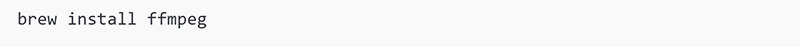 FFmpeg Install on Mac